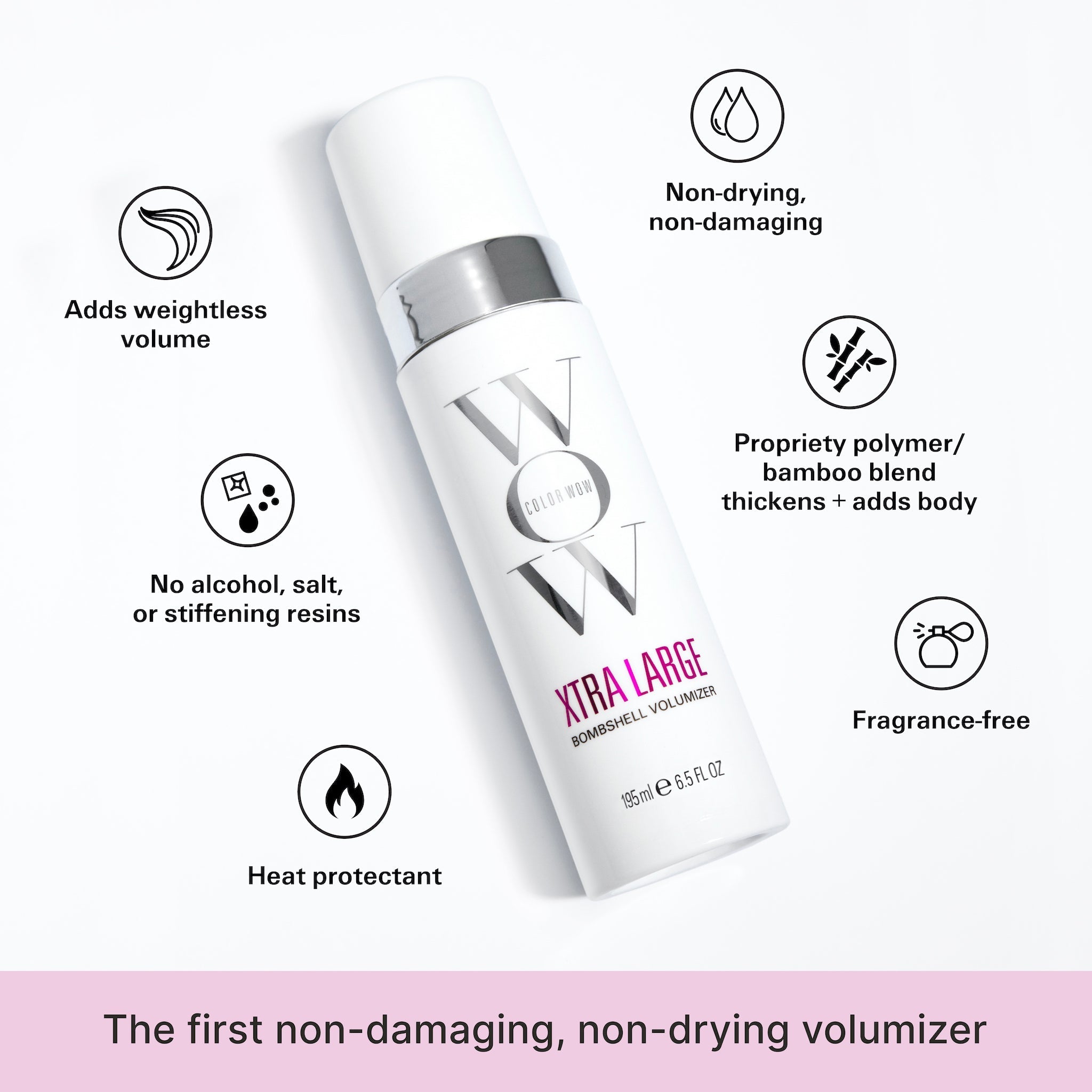 Xtra Large is the first non-damaging, non-drying volumizer. It adds weightless volume, contains no alcohol, salt, or stiffening resins, and is non-drying, non-damaging, and a heat protectant. It is also fragrance-free and has a propriety polymer/bamboo blend that thickens + adds body.